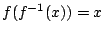 $ f(f^{-1}(x)) = x$