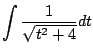 $ \displaystyle{\int \frac{1}{\sqrt{t^{2} + 4}} dt}$