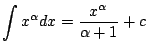 $ \displaystyle{\int x^{\alpha}dx = \frac{x^{\alpha}}{\alpha + 1} + c}$