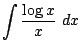 $ \displaystyle{\int{\frac{\log{x}}{x}} dx }$