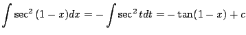 $\displaystyle \int \sec^{2}{(1 - x)}dx = - \int \sec^{2}{t} dt = -\tan (1 - x) + c $