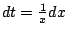 $ dt = \frac{1}{x}dx$