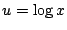 $ u = \log{x}$