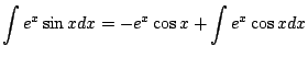 $\displaystyle \int e^{x} \sin{x} dx = -e^{x}\cos{x} + \int e^{x} \cos{x}dx$