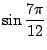 $ \displaystyle{\sin{\frac{7\pi}{12}}}$