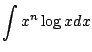 $\displaystyle \int x^{n} \log{x}dx$