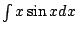 $ \int x \sin{x} dx$