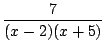 $ \displaystyle{\frac{7}{(x-2)(x+5)}}$