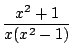 $ \displaystyle{\frac{x^2 + 1}{x(x^2 - 1)}}$