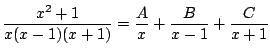 $\displaystyle \frac{x^2 + 1}{x(x-1)(x+1)} = \frac{A}{x} + \frac{B}{x-1} + \frac{C}{x + 1}$