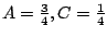 $ A = \frac{3}{4}, C = \frac{1}{4}$