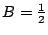 $ B = \frac{1}{2}$