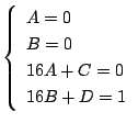 $\displaystyle \left\{\begin{array}{l}
A = 0\\
B = 0\\
16A + C = 0\\
16B + D = 1
\end{array}\right.$