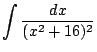 $\displaystyle \int{\frac{dx}{(x^2 + 16)^2}}$