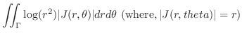 $\displaystyle \iint_{\Gamma}\log(r^2) \vert J(r,\theta)\vert dr d\theta \ ({\rm where},\vert J(r,theta)\vert = r)$