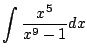 $\displaystyle \int{\frac{x^5}{x^9 - 1}} dx$