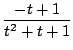 $ \displaystyle{\frac{-t + 1}{t^2 + t + 1}}$