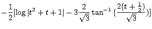 $\displaystyle -\frac{1}{2}[\log\vert t^2 + t+1\vert -3 \frac{2}{\sqrt{3}}\tan^{-1}{(\frac{2(t+\frac{1}{2})}{\sqrt{3}})}]$