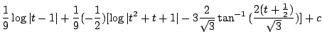$\displaystyle \frac{1}{9}\log\vert t-1\vert + \frac{1}{9}(-\frac{1}{2})[\log\ve...
...t+1\vert -3 \frac{2}{\sqrt{3}}\tan^{-1}{(\frac{2(t+\frac{1}{2})}{\sqrt{3}})}]+c$