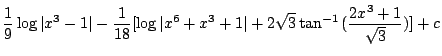 $\displaystyle \frac{1}{9}\log\vert x^3 -1\vert - \frac{1}{18}[\log\vert x^6 + x^3 + 1\vert + 2\sqrt{3} \tan^{-1}{(\frac{2x^3+1}{\sqrt{3}})}]+c$