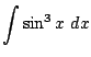 $ \displaystyle{\int{\sin^3{x}} dx}$