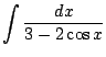 $ \displaystyle{\int{\frac{dx}{3 - 2\cos{x}}}}$