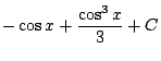 $\displaystyle -\cos{x} + \frac{\cos^{3}{x}}{3} + C$