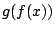 $ g(f(x))$