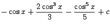 $\displaystyle -\cos{x} + \frac{2\cos^{3}{x}}{3} - \frac{\cos^{5}{x}}{5} + c$