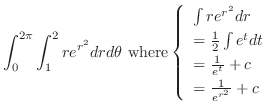 $\displaystyle \int_{0}^{2\pi}\int_{1}^{2}re^{r^2} dr d\theta \ {\rm where} \lef...
...e^{t}}dt\\
= \frac{1}{e^{t}} + c\\
= \frac{1}{e^{r^2}} + c
\end{array}\right.$