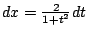 $ dx = \frac{2}{1 + t^2}dt$