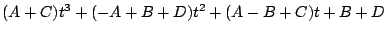 $\displaystyle (A + C)t^3 +(-A + B+D)t^2 +(A -B+C)t + B + D$