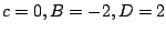 $ c =0, B = -2, D = 2$