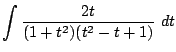 $\displaystyle \int{\frac{2t}{(1 +t^2)(t^2 - t + 1)}} dt$