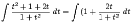 $\displaystyle \int{\frac{t^2 + 1 + 2t}{1 + t^2}} dt = \int{(1 + \frac{2t}{1 + t^2}} dt$
