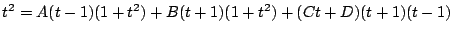 $\displaystyle t^2 = A(t-1)(1+t^2) + B(t+1)(1+t^2) + (Ct+D)(t+1)(t-1)$