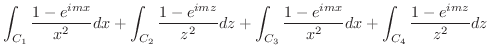 $\displaystyle \int_{C_1}\frac{1-e^{imx}}{x^2}dx + \int_{C_2}\frac{1-e^{imz}}{z^2}dz + \int_{C_3}\frac{1-e^{imx}}{x^2}dx + \int_{C_4}\frac{1-e^{imz}}{z^2}dz$