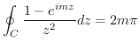 $\displaystyle \oint_{C}\frac{1-e^{imz}}{z^2}dz = 2m\pi$