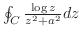 $\oint_{C}\frac{\log{z}}{z^2 + a^2}dz$
