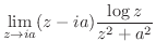 $\displaystyle \lim_{z \to ia}(z - ia)\frac{\log{z}}{z^2 + a^2}$