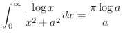 $\displaystyle \int_{0}^{\infty}\frac{\log{x}}{x^2 + a^2}dx = \frac{\pi \log{a}}{a}$