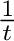 $\frac{1}{t}$
