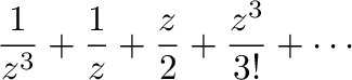 $\displaystyle \frac{1}{z^{3}} + \frac{1}{z} + \frac{z}{2} + \frac{z^3}{3!} + \cdots$