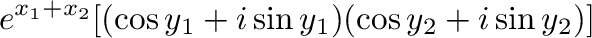 $\displaystyle e^{x_{1} + x_{2}}[(\cos{y_{1}} + i\sin{y_{1}})(\cos{y_{2}}+i\sin{y_{2}})]$