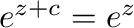 $e^{z + c} = e^{z}$