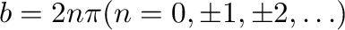$b = 2n\pi ( n = 0, \pm1,\pm2,\ldots)$