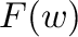 $F(w)$