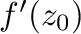 $f'(z_{0})$