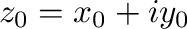 $z_{0} = x_{0} + iy_{0}$