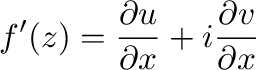 $\displaystyle f'(z) = \frac{\partial u}{\partial x} + i\frac{\partial v}{\partial x} $
